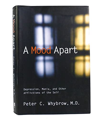 cover image A Mood Apart: Depression, Manic Depression and Other Afflictions of the Self
