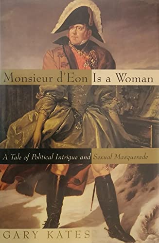 cover image Monsieur D'Eon Is a Woman: A Tale of Political Intrigue and Sexual Masquerade
