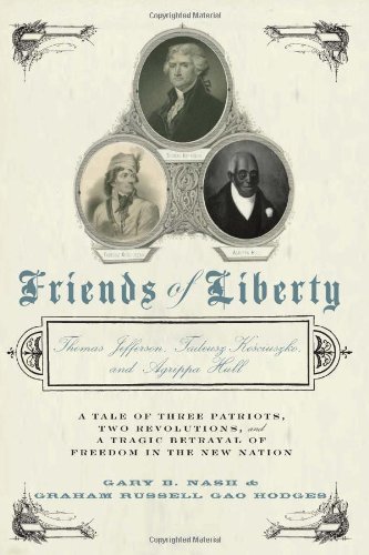 cover image Friends of Liberty: A Tale of Three Patriots, Two Revolutions, and the Tragic Betrayal That Divided a Nation