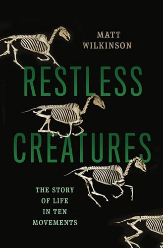 cover image Restless Creatures: The Story of Life in Ten Movements