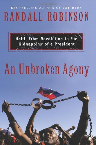 cover image An Unbroken Agony: Haiti, From Revolution to the Kidnapping of a President