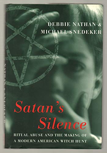 cover image Satan's Silence: Ritual Abuse and the Making of a Modern American Witch Hunt