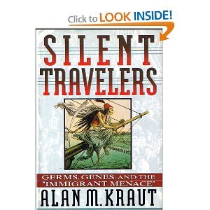 cover image Silent Travelers: Germs, Genes, and the ""Immigrant Menace""