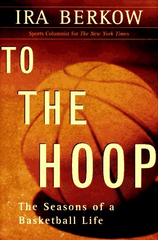 cover image To the Hoop: The Seasons of a Basketball Life