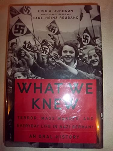 cover image WHAT WE KNEW: Terror, Mass Murder, and Everyday Life in Nazi Germany: An Oral History