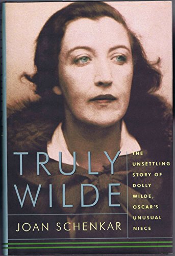 cover image Truly Wilde: The Unsettling Story of Dolly Wilde, Oscar's Unusual Niece