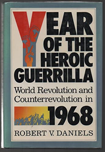 cover image Year of the Heroic Guerrilla: World Revolution and Counterrevolution in 1968