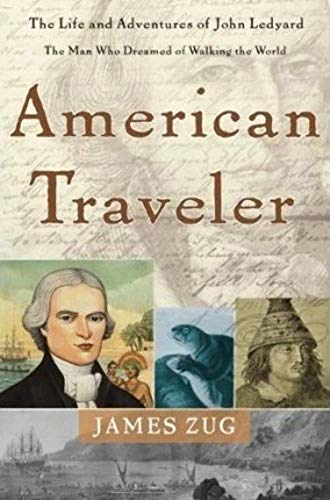 cover image AMERICAN TRAVELER: The Life and Adventures of John Ledyard, the Man Who Dreamed of Walking the World