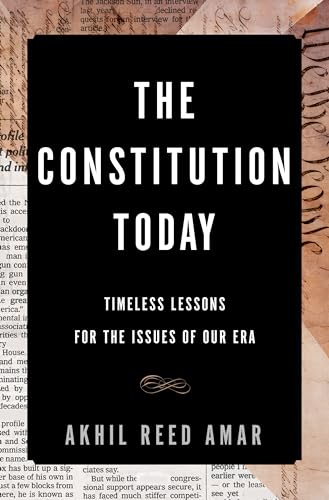 cover image The Constitution Today: Timeless Lessons for the Issues of Our Era