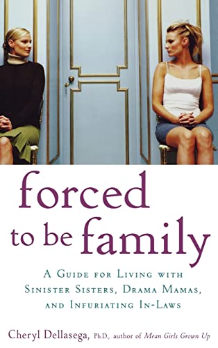 cover image Forced to Be Family: A Guide for Living with Sinister Sisters, Drama Mamas, and Infuriating In-laws