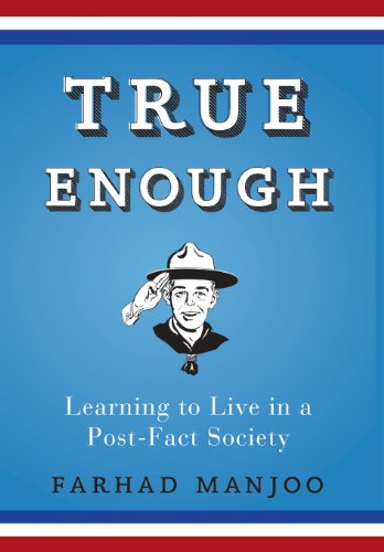 cover image True Enough: Learning to Live in a Post-Fact Society