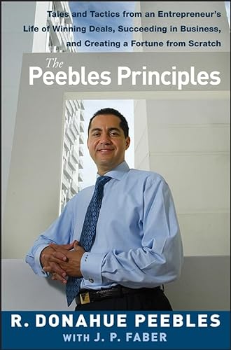 cover image The Peebles Principles: Tales and Tactics from an Entrepreneur's Life of Winning Deals, Succeeding in Business, and Creating a Fortune from Sc