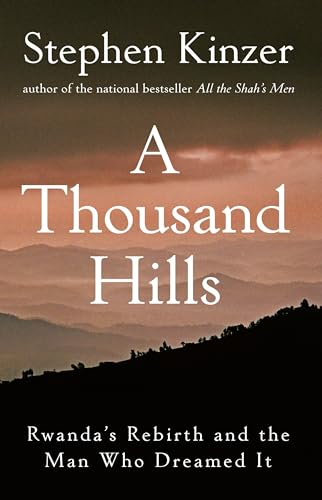 cover image A Thousand Hills: Rwanda’s Rebirth and the Man Who Dreamed It