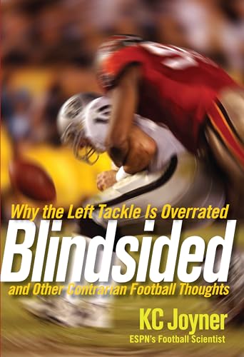 cover image Blindsided: Why the Left Tackle Is Overrated and Other Contrarian Football Thoughts