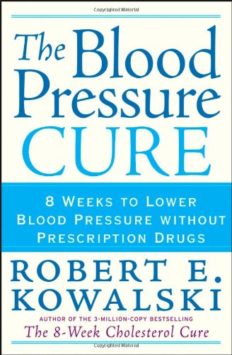 cover image The Blood Pressure Cure: 8 Weeks to Lower Blood Pressure Without Prescription Drugs
