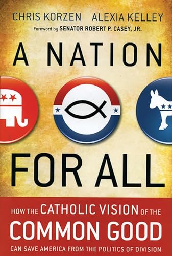 cover image A Nation for All: How the Catholic Vision of the Common Good Can Save America from the Politics of Division