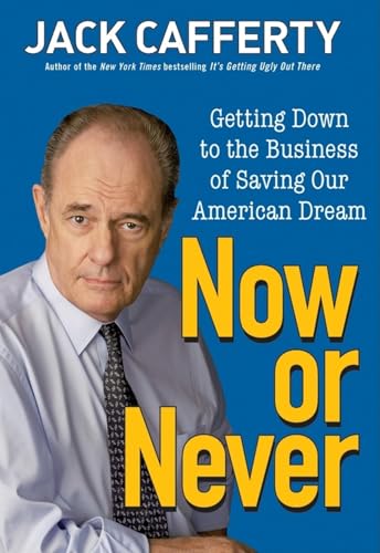 cover image Now or Never: Getting Down to the Business of Saving Our American Dream