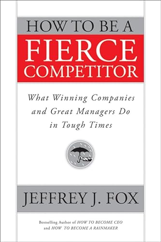 cover image How to Be a Fierce Competitor: What Winning Companies and Great Managers Do in Tough Times