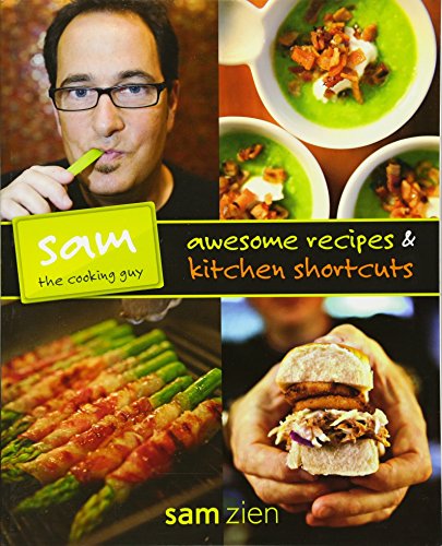cover image Sam the Cooking Guy: Awesome Recipes & Kitchen Shortcuts