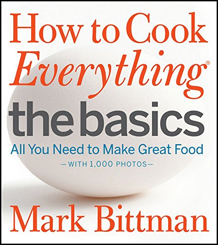 cover image How to Cook Everything the Basics: All You Need to Make Great Food