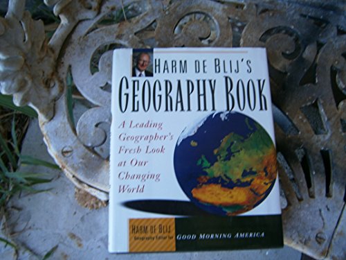 cover image Harm de Blij's Geography Book: A Leading Geographer's Fresh Look at Our Changing World