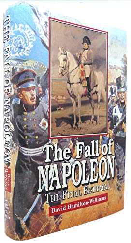 cover image The Fall of Napoleon: The Final Betrayal