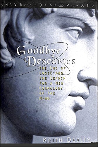 cover image Goodbye, Descartes: The End of Logic and the Search for a New Cosmology of the Mind