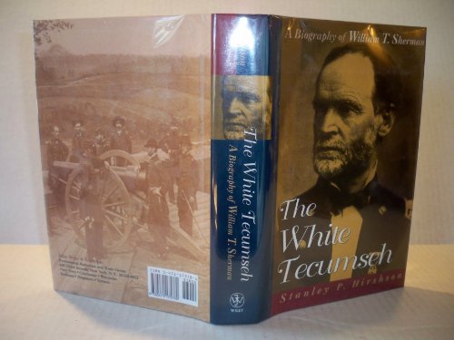 cover image The White Tecumseh: A Biography of General William T. Sherman