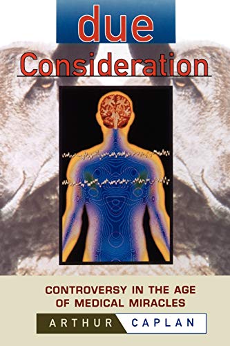 cover image Due Consideration: Controversy in the Age of Medical Miracles