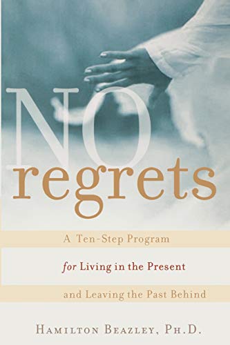 cover image No Regrets: A Ten-Step Program for Living in the Present and Leaving the Past Behind
