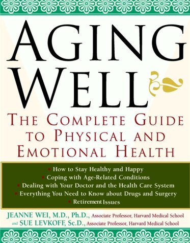cover image Aging Well: The Complete Guide to Physical and Emotional Health