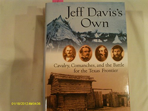 cover image Jeff Davis's Own: Cavalry, Comanches, and the Battle for the Texas Frontier