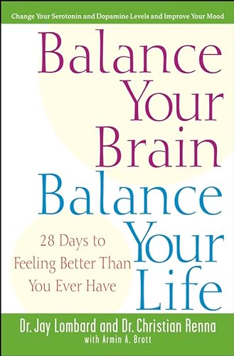 cover image BALANCE YOUR BRAIN, BALANCE YOUR LIFE: 28 Days to Feeling Better Than You Ever Have