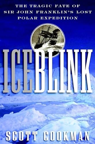 cover image Ice Blink: The Tragic Fate of Sir John Franklin's Lost Polar Expedition