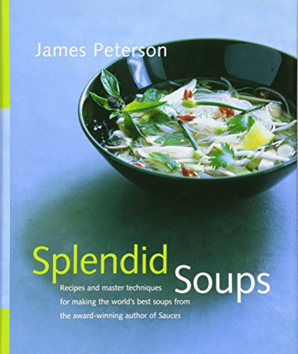 cover image Splendid Soups: Recipes and Master Techniques for Making the World's Best Soups