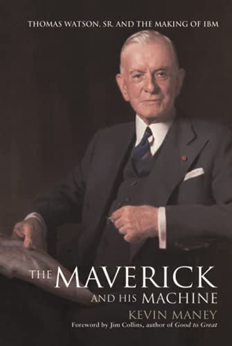 cover image THE MAVERICK AND HIS MACHINE: Thomas Watson Sr. and the Making of IBM