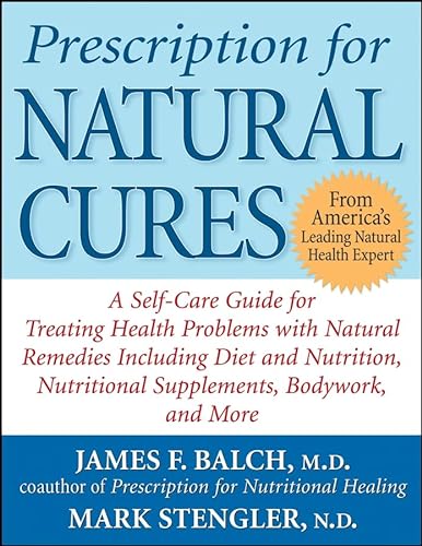 cover image PRESCRIPTION FOR NATURAL CURES: A Self-Care Guide for Treating Health Problems with Natural Remedies Including Diet and Nutrition, Nutritional Supplements, Bodywork, and More