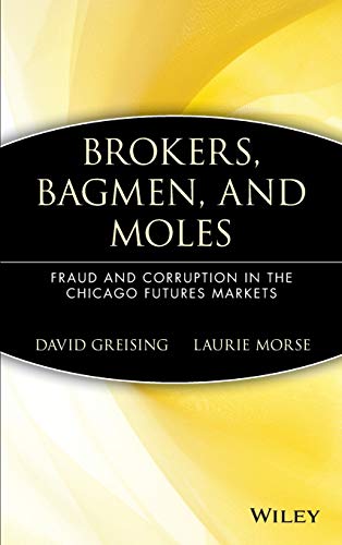 cover image Brokers, Bagmen, and Moles: Fraud and Corruption in the Chicago Futures Markets