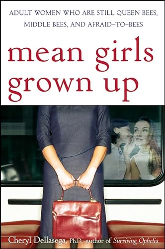 cover image Mean Girls Grown Up: Adult Women Who Are Still Queen Bees, Middle Bees and Afraid to Bees