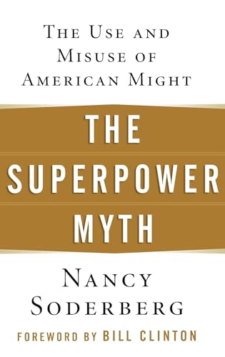 cover image THE SUPERPOWER MYTH: The Use and Misuse of American Might