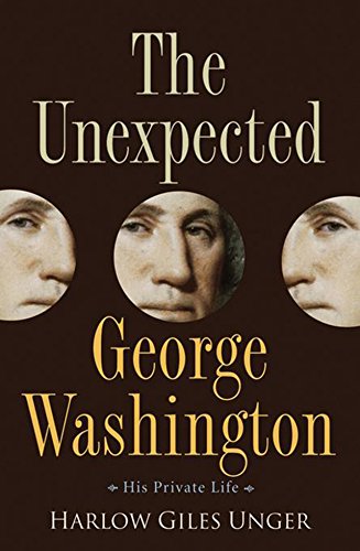 cover image The Unexpected George Washington: His Private Life