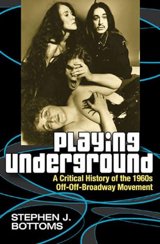 cover image Playing Underground: A Critical History of the 1960s Off-Off-Broadway Movement