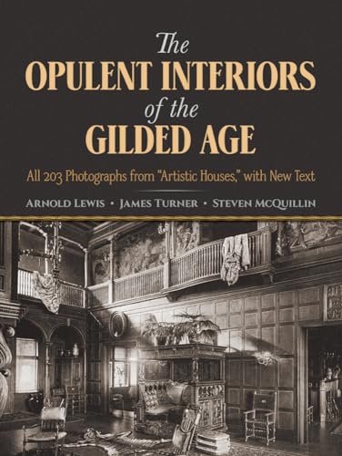 cover image The Opulent Interiors of the Gilded Age: All 203 Photographs from Artistic Houses, with New Text