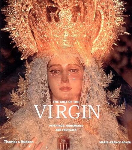 cover image The Cult of the Virgin: Offerings, Ornaments and Festivals