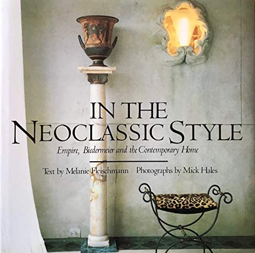 cover image In the Neoclassic Style: Empire, Biedermeier, and the Contemporary Home