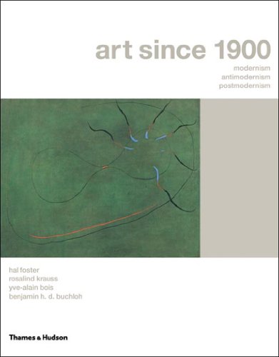 cover image Art Since 1900: Modernism, Antimodernism, Postmodernism