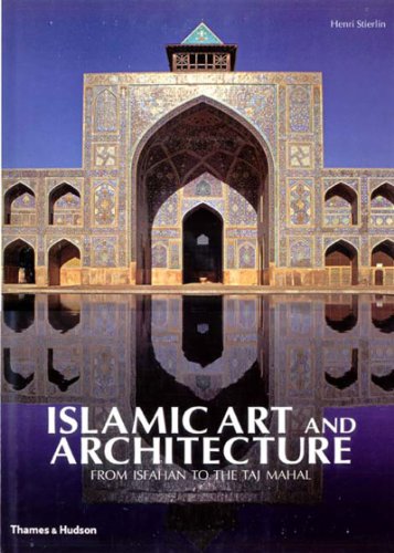 cover image Islamic Art and Architecture: From Isfahan to the Taj Mahal