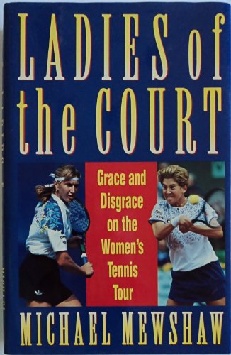 cover image Ladies of the Court: Grace & Disgrace on the Women's Tennis Tour