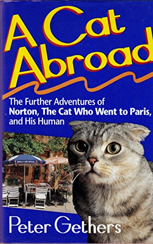 cover image A Cat Abroad: The Further Adventures of Norton, the Cat Who Went to Paris, and His Human