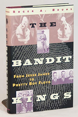 cover image The Bandit Kings: From Jesse James to Pretty Boy Floyd